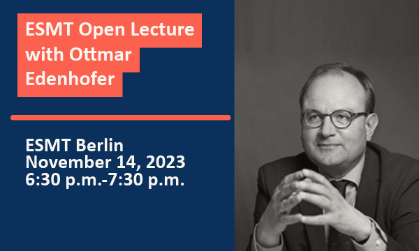 ESMT Open Lecture with Ottmar Edenhofer
